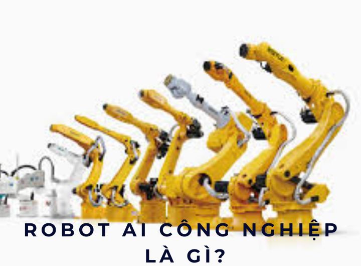 Robot AI công nghiệp là gì Robot AI công nghiệp là gì