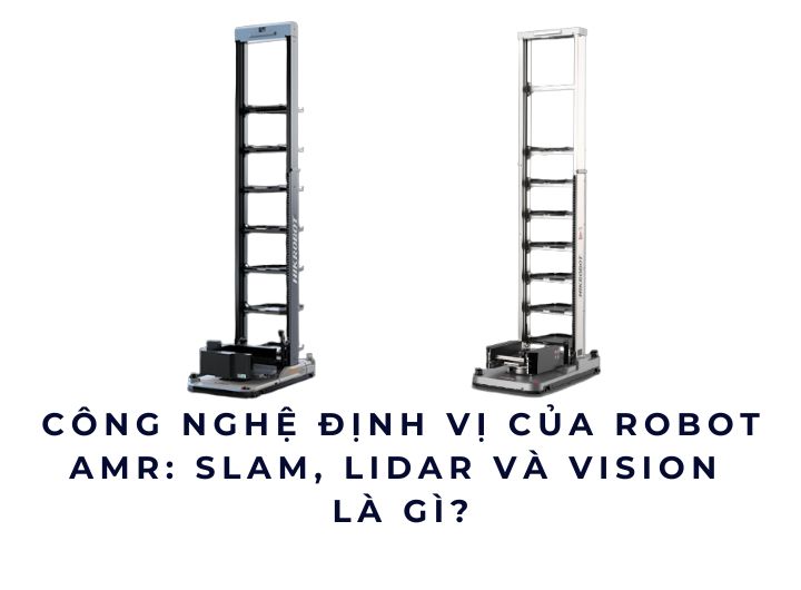 Công nghệ định vị của Robot AMR: SLAM, LiDAR và Vision là gì?