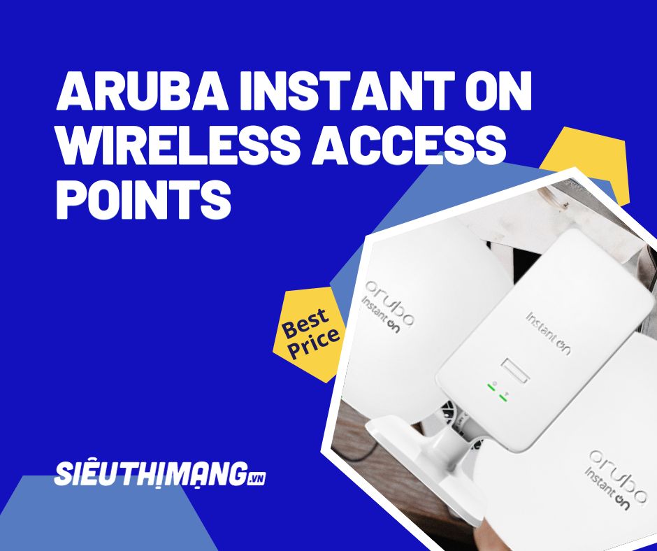 Aruba Instant On, WiFi Aruba, Wireless Aruba, Wireless Access Points chính hãng