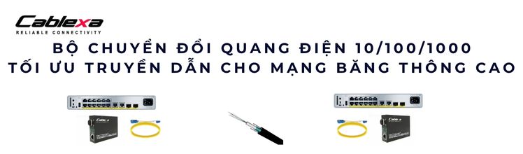 Bộ chuyển đổi quang điện 10/100/1000 – Tối ưu truyền dẫn cho mạng băng thông cao
