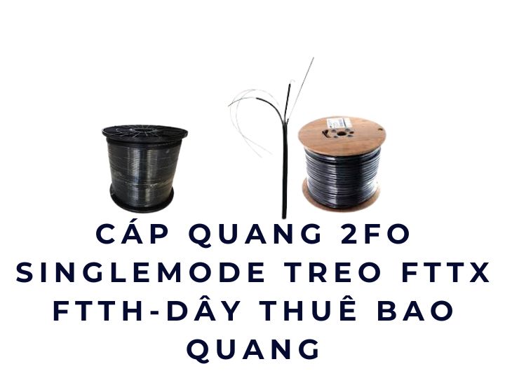 Mua cáp quang 2FO Singlemode treo FTTH ở đâu cho yên tâm? Mua cáp quang 2FO Singlemode treo FTTH ở đâu cho yên tâm?
