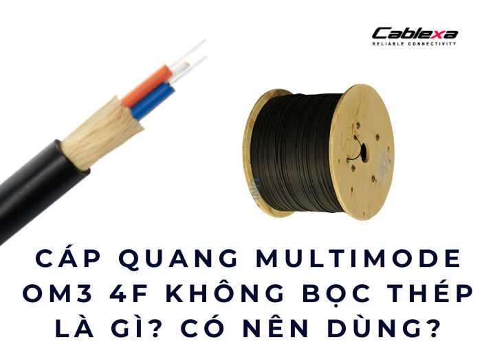 Cáp quang Multimode OM3 4F không bọc thép là gì? Có nên dùng? Cáp quang Multimode OM3 4F không bọc thép là gì? Có nên dùng?