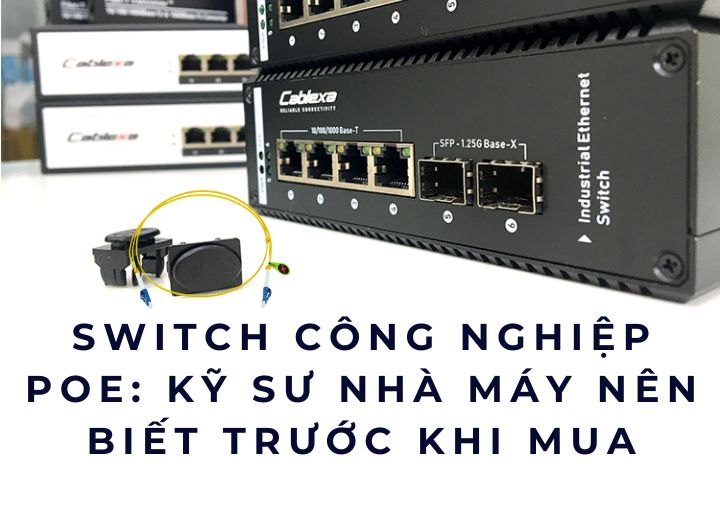 Switch công nghiệp POE: kỹ sư nhà máy nên biết trước khi mua Switch công nghiệp POE: kỹ sư nhà máy nên biết trước khi mua