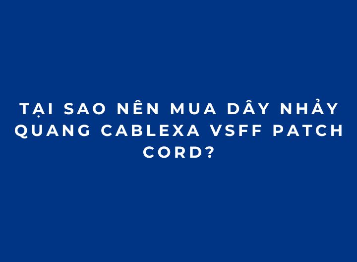 Dây nhảy qunag Patch Cord VSFF là gì