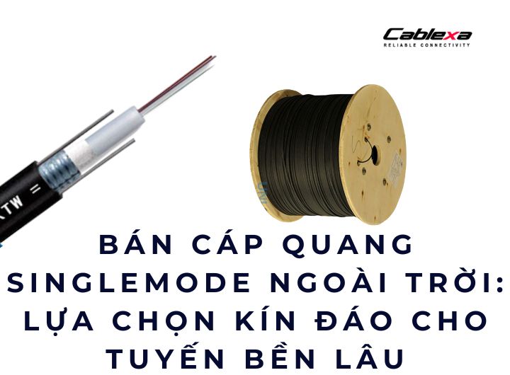 bán cáp quang singlemode ngoài trời bán cáp quang singlemode ngoài trời