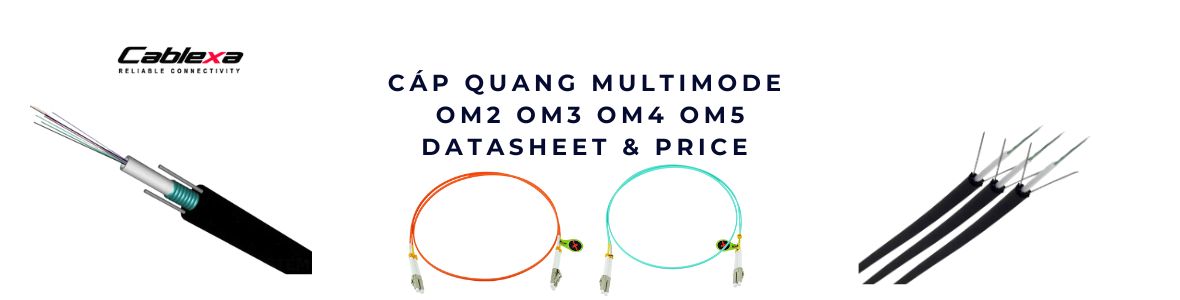 Cáp quang Multimode OM2 OM3 OM4 OM5 4FO, 6FO, 8FO, 12FO, 24FO hãng Cablexa