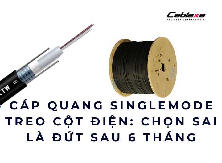 Cáp quang singlemode treo cột điện: chọn sai là đứt sau 6 tháng Cáp quang singlemode treo cột điện: chọn sai là đứt sau 6 tháng