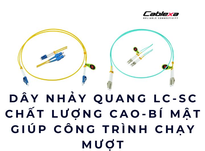 Dây nhảy quang LC-SC chất lượng cao – Bí mật giúp công trình chạy mượt