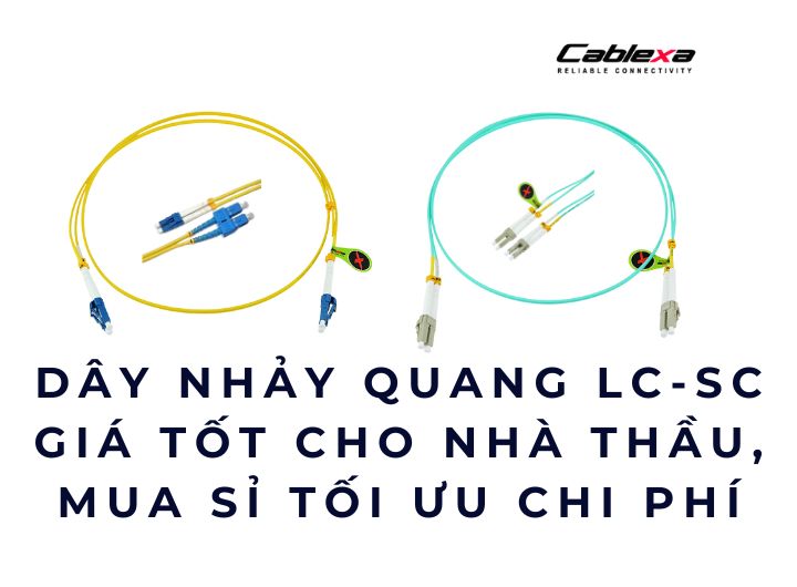 Dây nhảy quang LC-SC giá tốt cho nhà thầu, mua sỉ tối ưu chi phí Dây nhảy quang LC-SC giá tốt cho nhà thầu, mua sỉ tối ưu chi phí