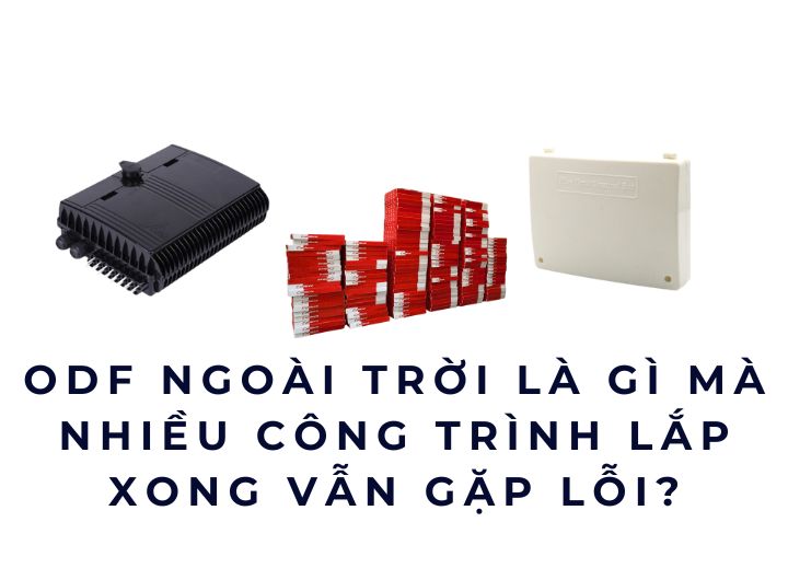 hỏi thêm kinh nghiệm từ chuyên gia ODF ngoài trời của Siêu thị mạng