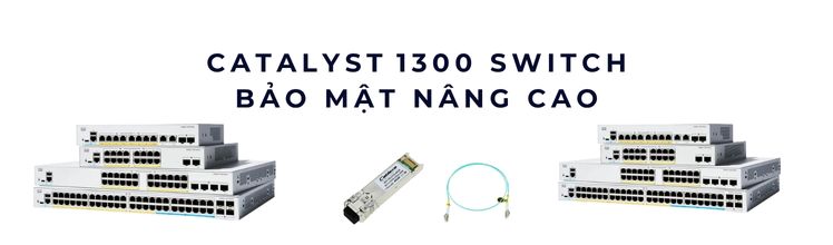 Catalyst 1300 switch bảo mật nâng cao