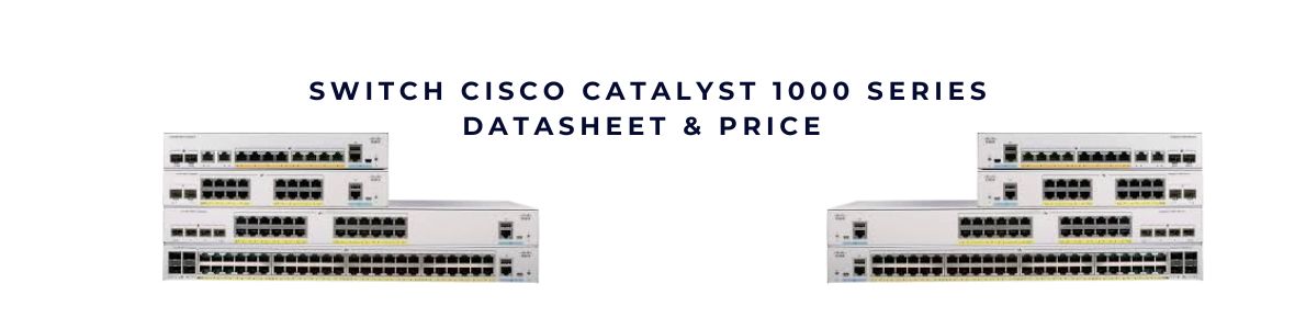Switch Catalyst 1000 & 1000FE Series – Đánh giá chi tiết & hướng dẫn chọn mua