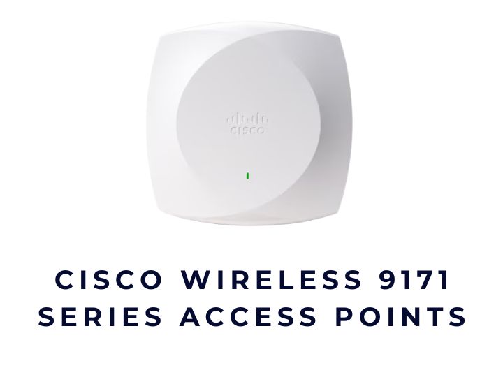 Cisco Wireless 9171 Series Access Points Data Sheet – Sức mạnh Wi-Fi 7 trong một thiết kế nhỏ gọn