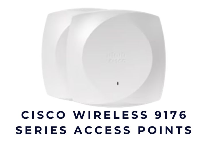 Cisco Wireless 9176 Series – Tối ưu hoá cho doanh nghiệp tầm trung