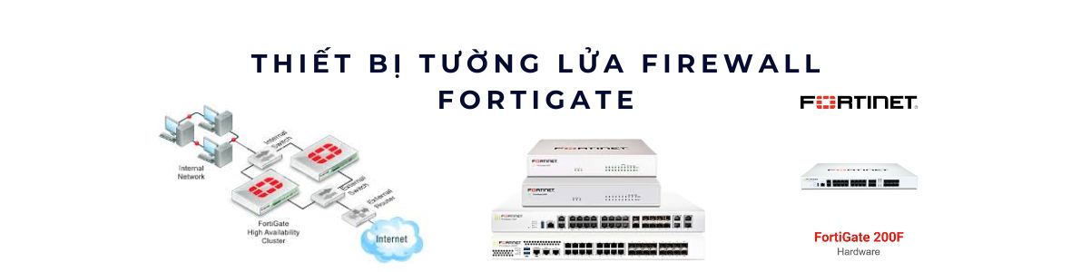 Thiết bị tường lửa firewall Fortigate