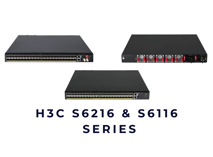 Bộ chuyển mạch Switch H3C S6216 & S6116 Series Bộ chuyển mạch Switch H3C S6216 & S6116 Series