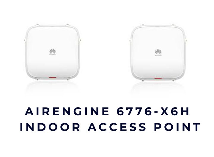 Huawei AirEngine 6776-X6H – Bộ phát Wi-Fi 7 Indoor Access Point mạnh mẽ