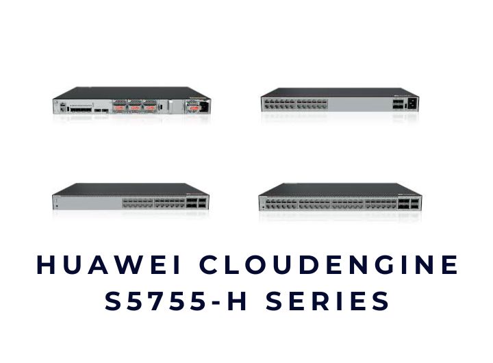 Bộ chuyển mạch Switch Huawei CloudEngine S5755-H Series