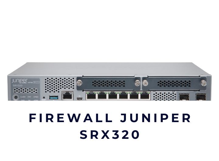 Firewall Juniper SRX320 – Tổng quan, đánh giá & tư vấn chọn đúng cho doanh nghiệp
