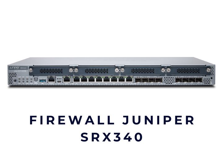 Firewall Juniper SRX340 – Tổng quan, đánh giá & tư vấn chọn đúng cho doanh nghiệp