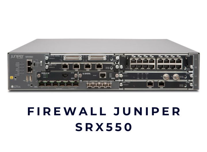 Firewall Juniper SRX550 chính hãng