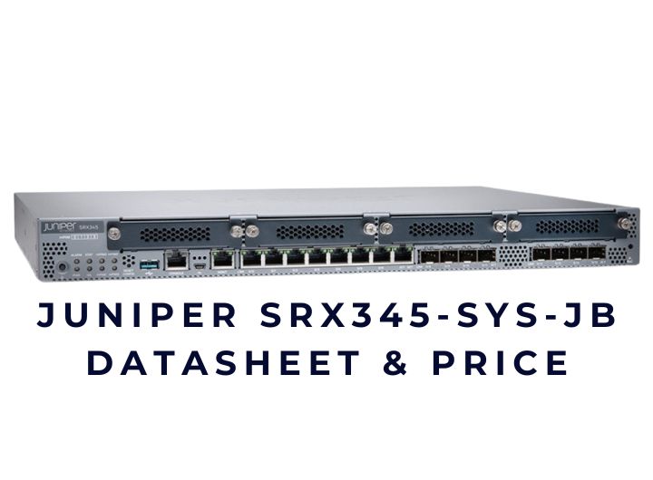 Firewall Juniper SRX345-SYS-JB Chính Hãng Sẵn Kho