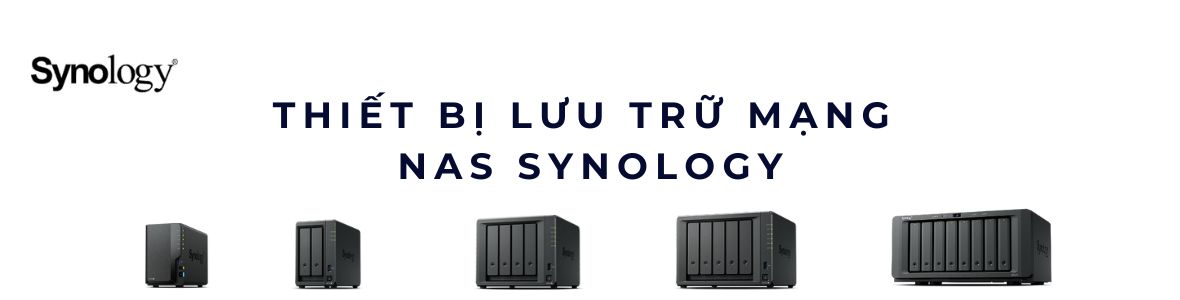 Thiết bị lưu trữ mạng NAS Synology – Giải pháp dữ liệu an toàn cho mọi doanh nghiệp