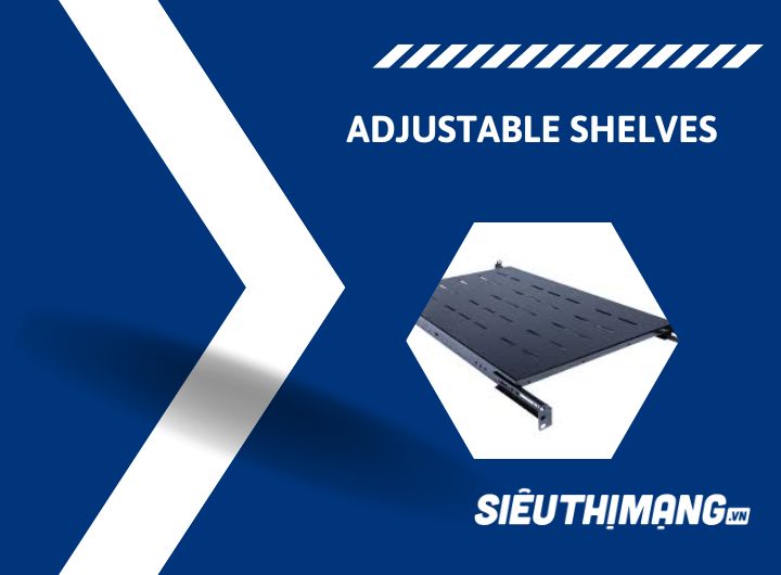 Khay tủ mạng có thể điều chỉnh (Adjustable shelves) Khay tủ mạng có thể điều chỉnh (Adjustable shelves)