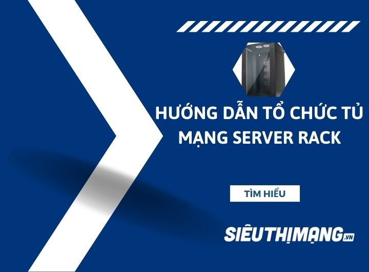 Hướng Dẫn Tổ Chức Bên Trong Tủ mạng Server Rack Hướng Dẫn Tổ Chức Bên Trong Tủ mạng Server Rack
