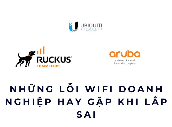 Những lỗi WiFi doanh nghiệp hay gặp khi lắp sai