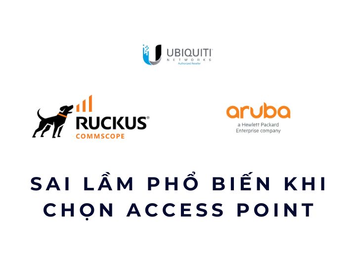 Sai lầm phổ biến khi chọn Access Point Sai lầm phổ biến khi chọn Access Point