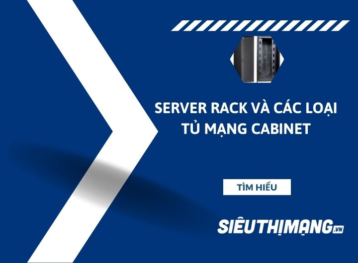 Server Rack và các loại tủ mạng Cabinet