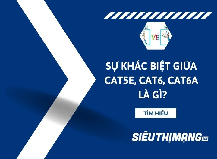 Sự khác biệt giữa CAT5E, CAT6 và CAT6A là gì? Sự khác biệt giữa CAT5E, CAT6 và CAT6A là gì?