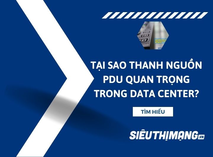 Tại sao thanh nguồn PDU quan trọng trong trung tâm dữ liệu data center?