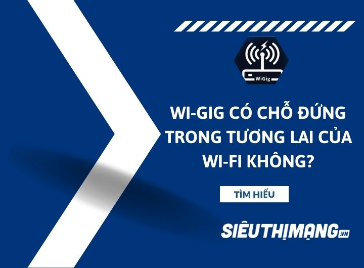 Wi-Gig có chỗ đứng trong tương lai của Wi-Fi không?