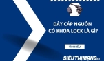 Dây  cáp nguồn có khóa là gì?