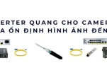 Converter quang cho camera IP truyền xa ổn định hình ảnh đến 20–80km