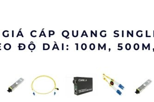 Cáp quang Singlemode 1km giá bao nhiêu? Bảng giá & bí quyết chọn mua