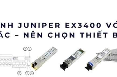 So sánh Juniper EX3400 với các switch khác – nên chọn thiết bị nào 2025?