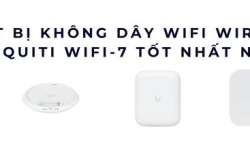 5 Thiết bị không dây WiFi Wireless Ubiquiti WiFi 7 tốt nhất năm