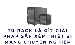 Tủ rack là gì? Giải pháp sắp xếp thiết bị mạng chuyên nghiệp
