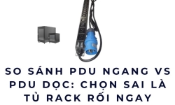 So sánh PDU ngang vs PDU dọc: Chọn sai là tủ rack rối ngay
