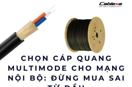 Chọn cáp quang multimode cho mạng nội bộ: Đừng mua sai từ đầu