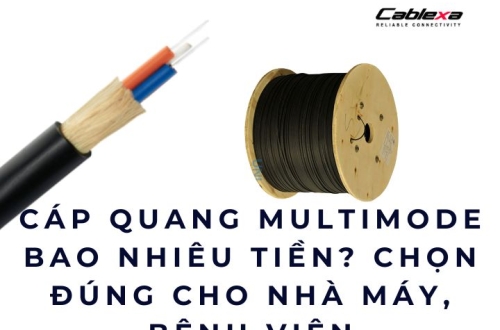 Cáp quang multimode bao nhiêu tiền? Chọn đúng cho nhà máy, bệnh viện