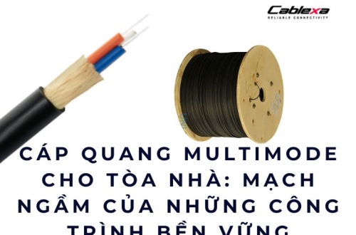 Cáp quang multimode cho tòa nhà: mạch ngầm của những công trình bền vững