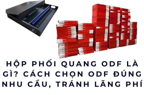 Hộp phối quang ODF là gì? Cách chọn ODF đúng nhu cầu, tránh lãng phí