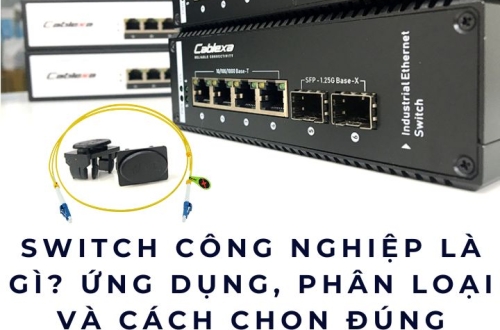 Switch công nghiệp là gì? Ứng dụng, phân loại và cách chọn đúng