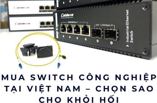 Mua switch công nghiệp tại Việt Nam – Chọn sao cho khỏi hối