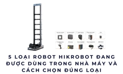 5 loại robot Hikrobot đang được dùng trong nhà máy và cách chọn đúng loại