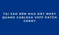 Tại sao nên mua Dây Nhảy Quang Cablexa VSFF Patch Cord?